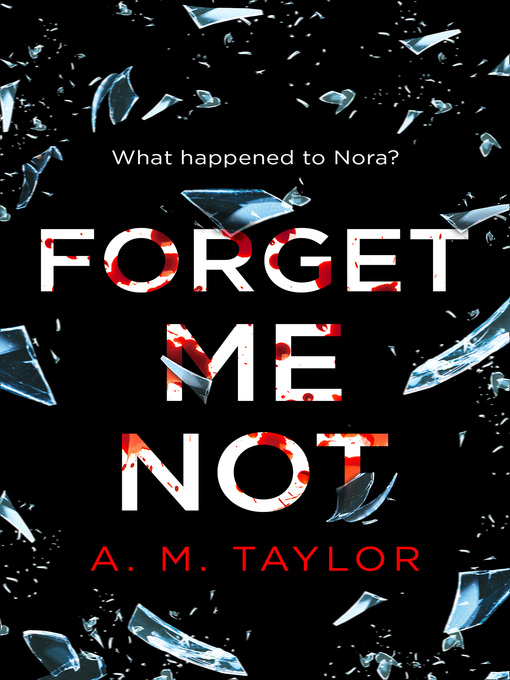 Title details for Forget Me Not by A. M. Taylor - Available